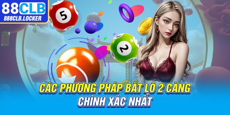 Các phương pháp bắt lô 2 càng chính xác nhất