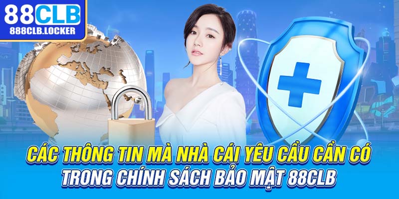 Các thông tin mà nhà cái yêu cầu cần có trong chính sách bảo mật 88CLB.