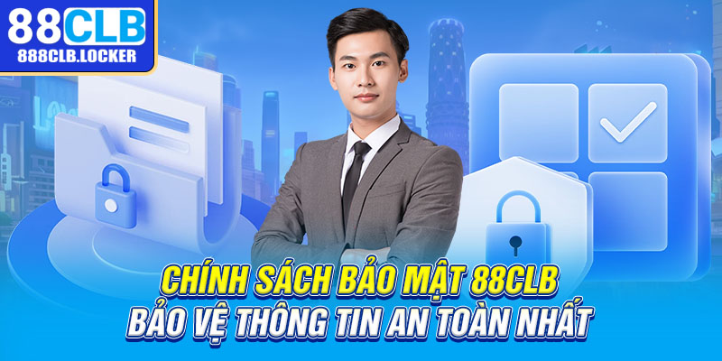 Chính sách bảo mật 88CLB bảo vệ thông tin an toàn nhất