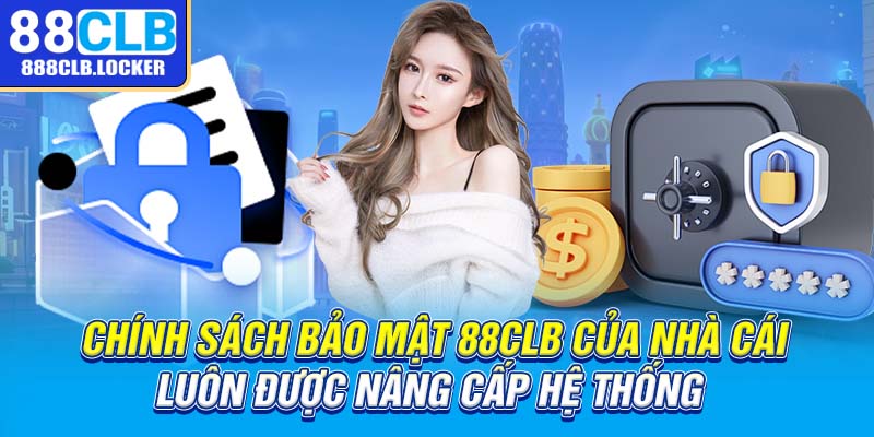 Chính sách bảo mật 88CLB của nhà cái luôn được nâng cấp hệ thống 