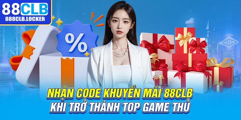 Nhận code khuyến mãi 88clb khi trở thành top game thủ