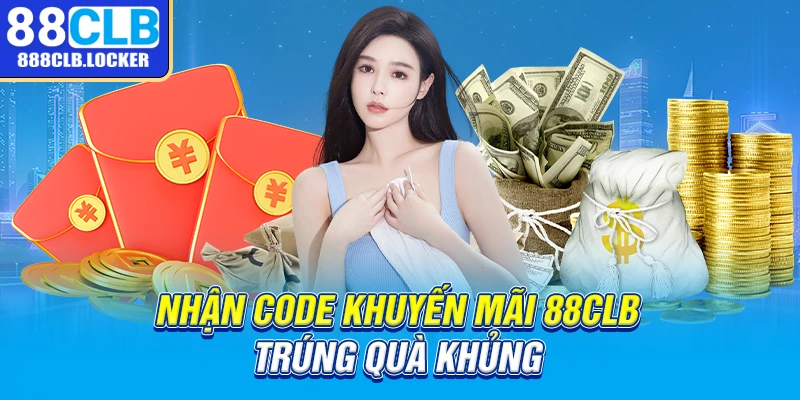 Nhận code khuyến mãi 88clb trúng quà khủng