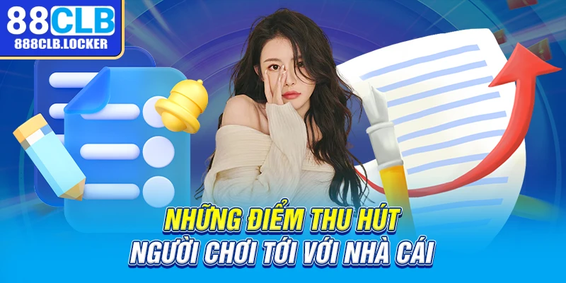 Những điểm thu hút người chơi tới với nhà cái