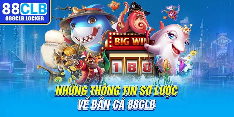 Những thông tin sơ lược về nhà cái cá cược 88CLB