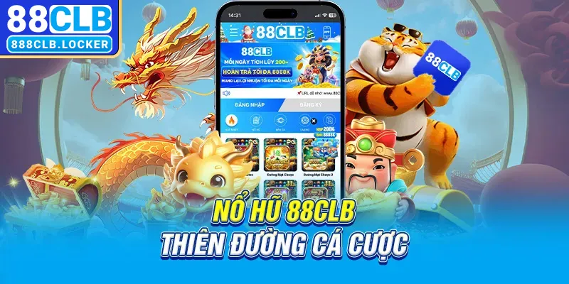 Nổ hũ 88CLB thiên đường cá cược