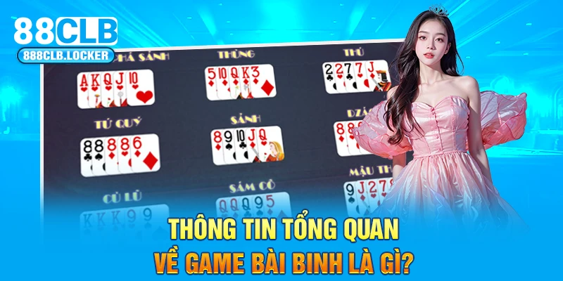 Thông tin tổng quan về game bài Binh là gì?