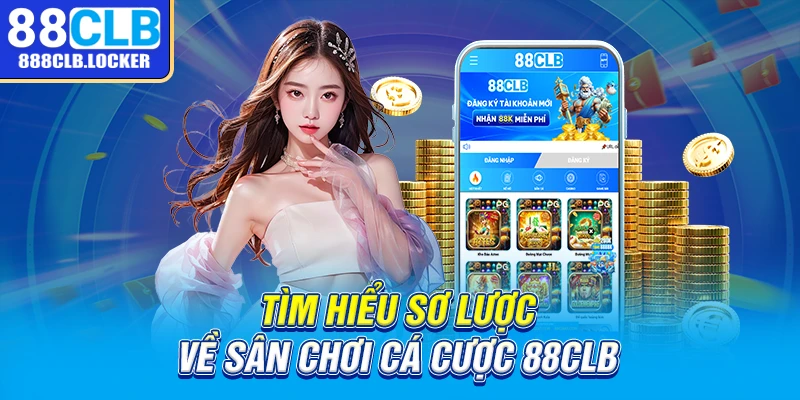 Tìm hiểu sơ lược về sân chơi cá cược 88CLB