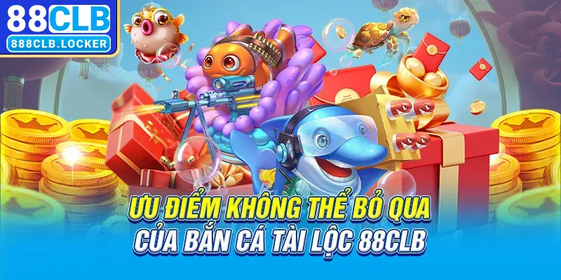 Tựa game bắn cá tài lộc có những ưu điểm nào?