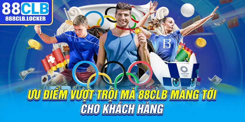 Ưu điểm vượt trội mà 88CLB mang tới cho khách hàng