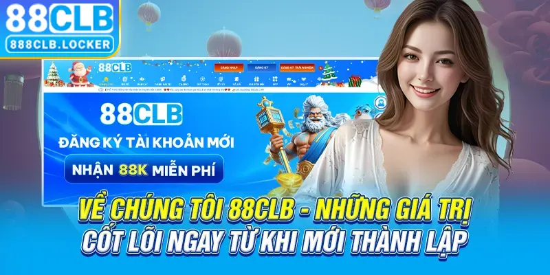 Về chúng tôi 88CLB - Những giá trị cốt lõi ngay từ khi mới thành lập